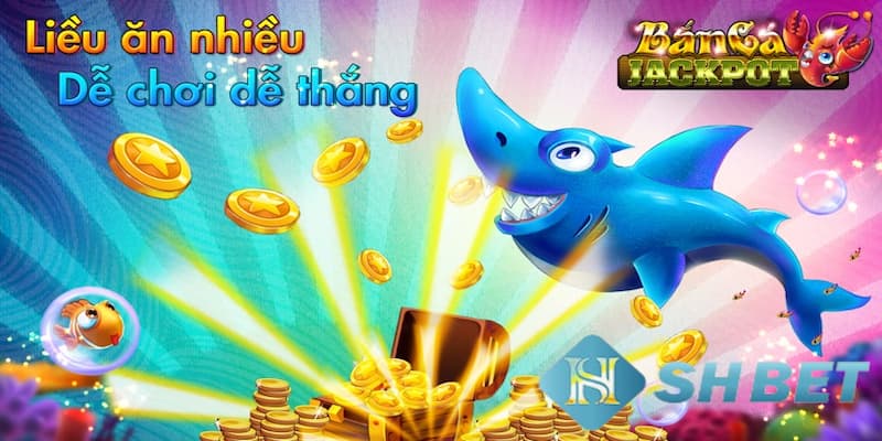 Những ưu điểm kể đến khi nhắc về game bắn cá Jackpot