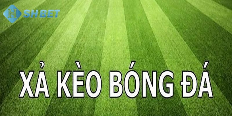 xả kèo bóng đá