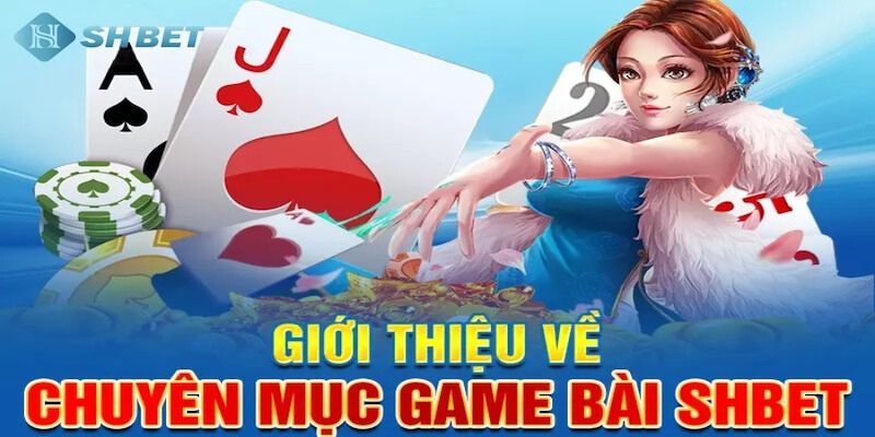 Những tựa game bài hot tại nhà cái này