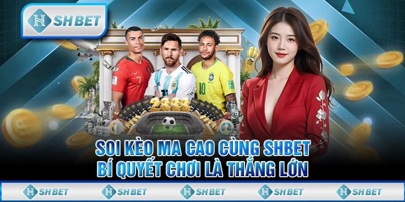 Soi Kèo Ma Cao Cùng SHBET - Bí Quyết Chơi Là Thắng Lớn