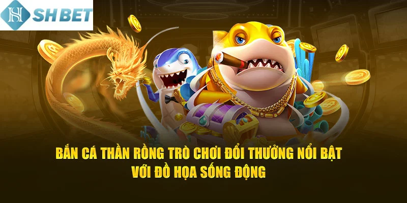 Đồ họa săn cá sống động và hệ thống vũ khí phong phú, cực đã