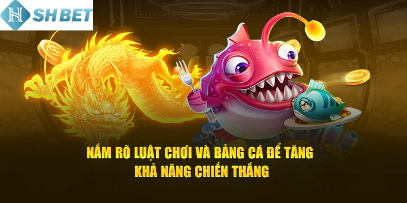 Trải nghiệm săn cá thần rồng lấy thưởng ngay hôm nay